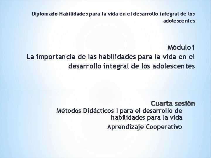 Diplomado Habilidades para la vida en el desarrollo integral de los adolescentes Módulo 1