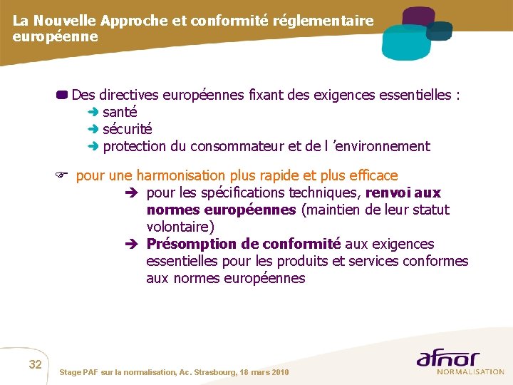 La Nouvelle Approche et conformité réglementaire européenne Des directives européennes fixant des exigences essentielles