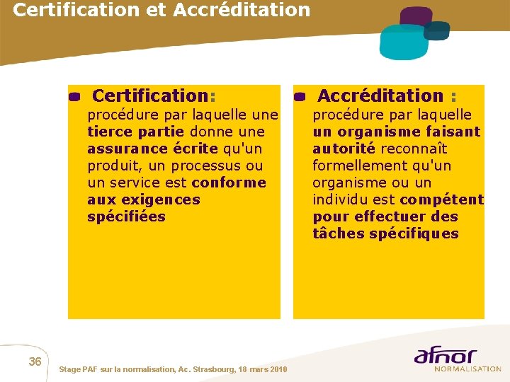 Certification et Accréditation Certification: procédure par laquelle une tierce partie donne une assurance écrite