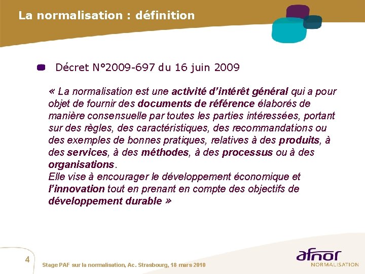 La normalisation : définition Décret N° 2009 -697 du 16 juin 2009 « La