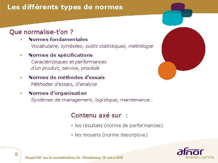 Les différents types de normes Que normalise-t’on ? § Normes fondamentales Vocabulaire, symboles, outils
