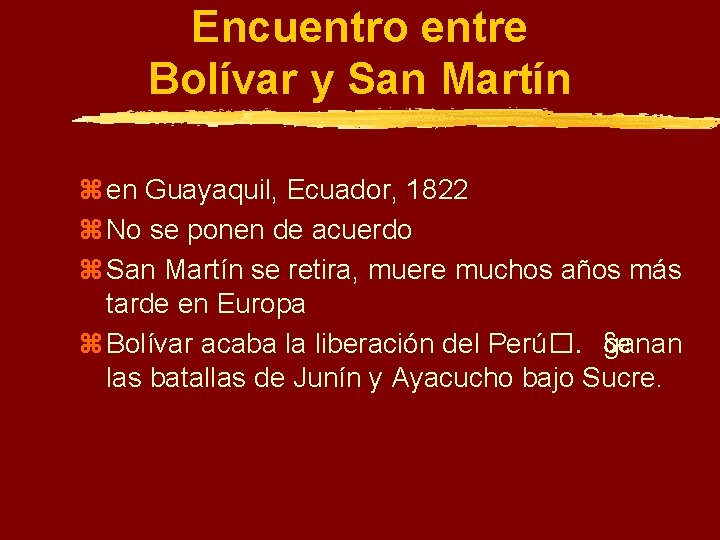 Encuentro entre Bolívar y San Martín z en Guayaquil, Ecuador, 1822 z No se