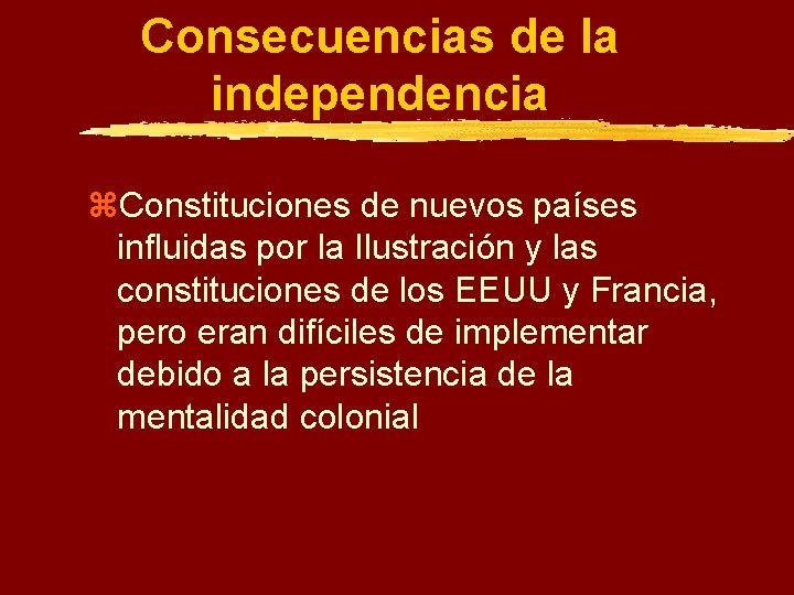 Consecuencias de la independencia z. Constituciones de nuevos países influidas por la Ilustración y