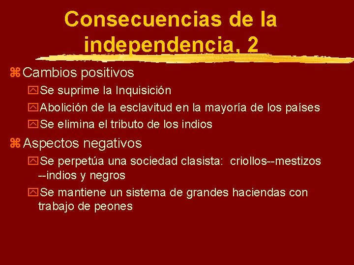 Consecuencias de la independencia, 2 z Cambios positivos y. Se suprime la Inquisición y.