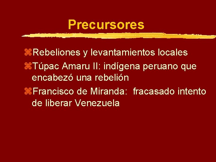 Precursores z. Rebeliones y levantamientos locales z. Túpac Amaru II: indígena peruano que encabezó