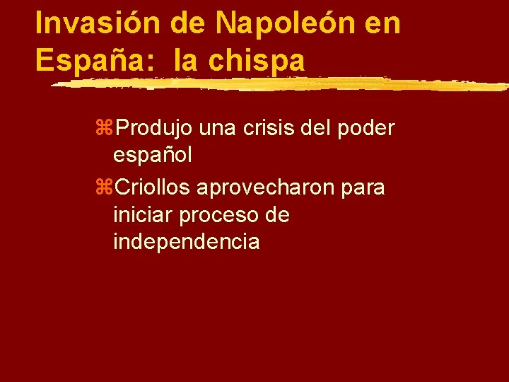 Invasión de Napoleón en España: la chispa z. Produjo una crisis del poder español