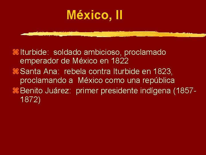 México, II z Iturbide: soldado ambicioso, proclamado emperador de México en 1822 z Santa