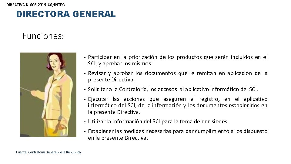 DIRECTIVA N° 006 -2019 -CG/INTEG DIRECTORA GENERAL Funciones: - Participar en la priorización de