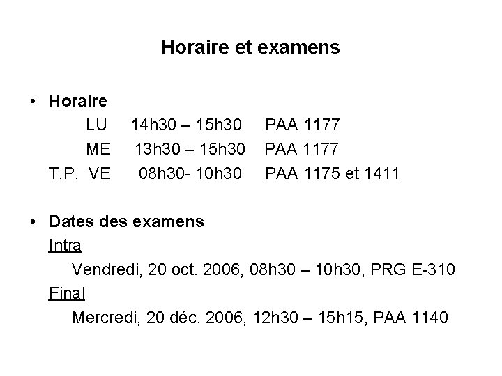 Horaire et examens • Horaire LU 14 h 30 – 15 h 30 PAA Horaire et examens • Horaire LU 14 h 30 – 15 h 30 PAA