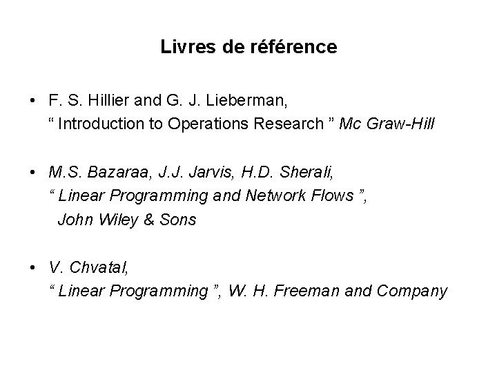 Livres de référence • F. S. Hillier and G. J. Lieberman, “ Introduction to Livres de référence • F. S. Hillier and G. J. Lieberman, “ Introduction to