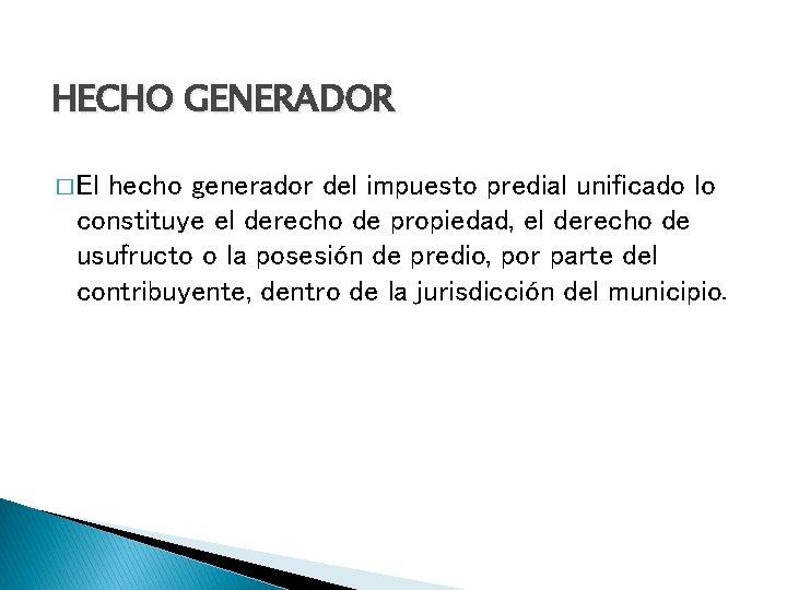 HECHO GENERADOR � El hecho generador del impuesto predial unificado lo constituye el derecho
