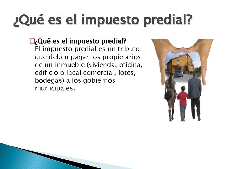 ¿Qué es el impuesto predial? �¿Qué es el impuesto predial? El impuesto predial es