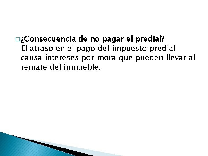 � ¿Consecuencia de no pagar el predial? El atraso en el pago del impuesto