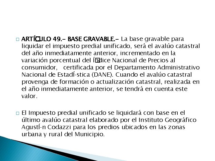 � � ARTÍ� CULO 49. - BASE GRAVABLE. - La base gravable para liquidar