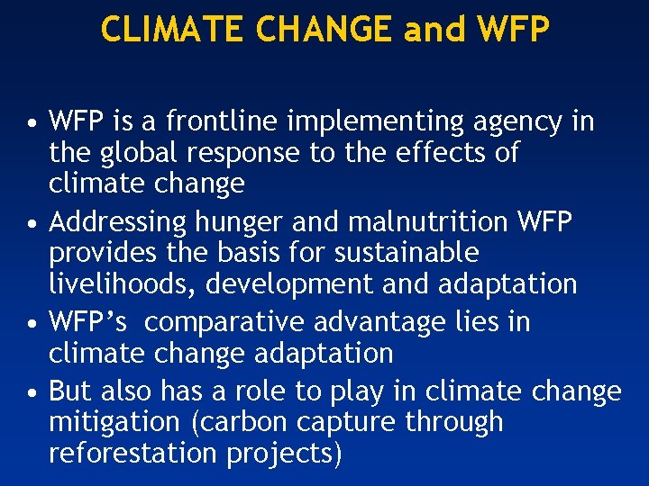 CLIMATE CHANGE and WFP • WFP is a frontline implementing agency in the global