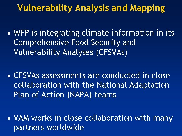 Vulnerability Analysis and Mapping • WFP is integrating climate information in its Comprehensive Food