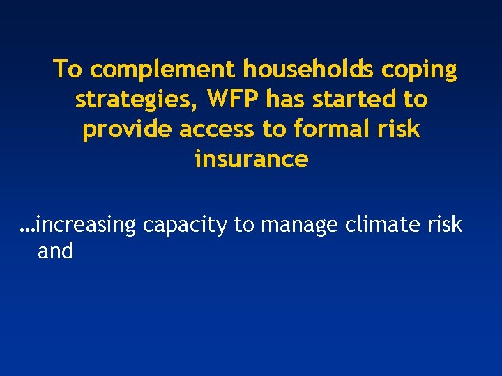 To complement households coping strategies, WFP has started to provide access to formal risk