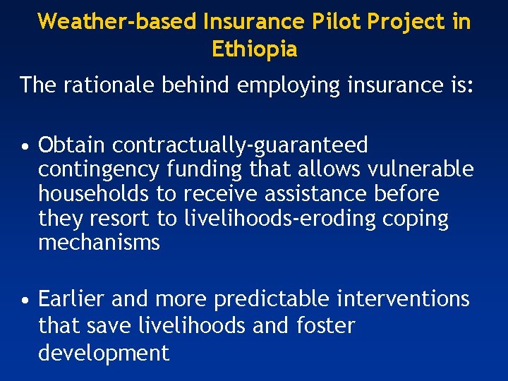 Weather-based Insurance Pilot Project in Ethiopia The rationale behind employing insurance is: • Obtain