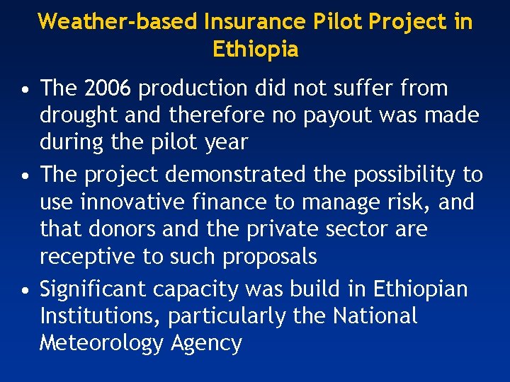 Weather-based Insurance Pilot Project in Ethiopia • The 2006 production did not suffer from