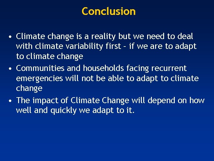 Conclusion • Climate change is a reality but we need to deal with climate