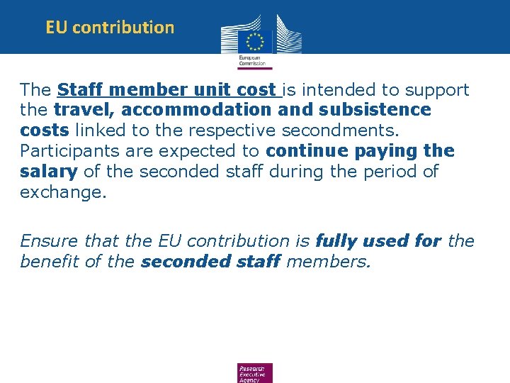 EU contribution The Staff member unit cost is intended to support the travel, accommodation