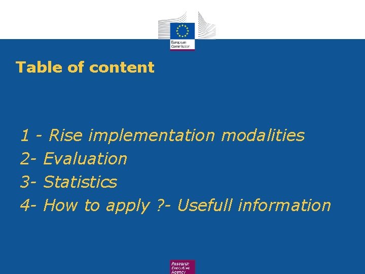 Table of content 1 - Rise implementation modalities 2 - Evaluation 3 - Statistics