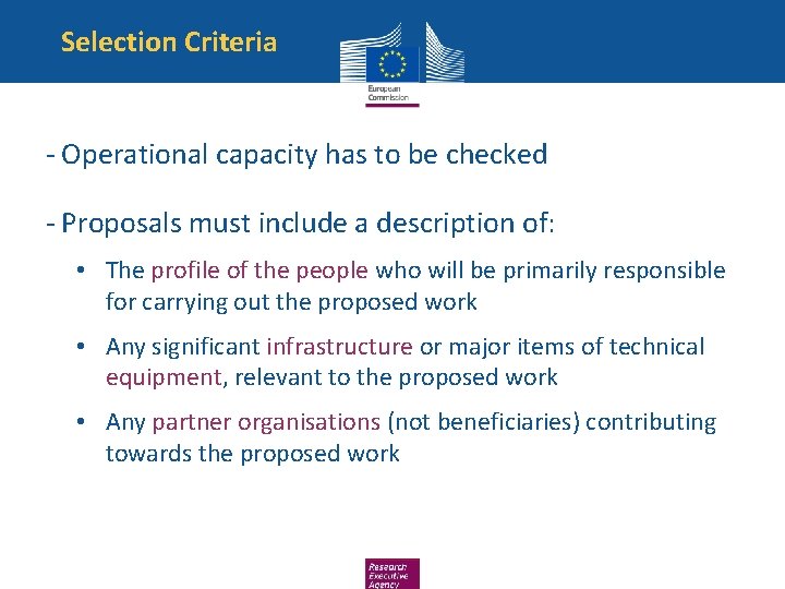 Selection Criteria - Operational capacity has to be checked - Proposals must include a