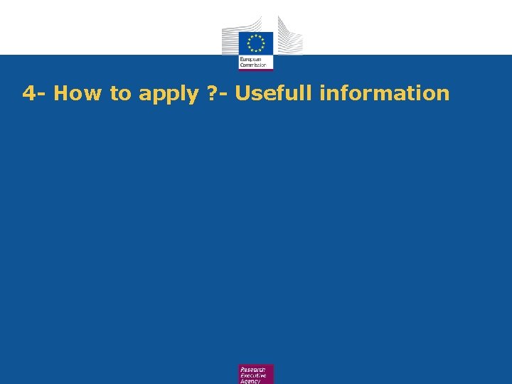 4 - How to apply ? - Usefull information 