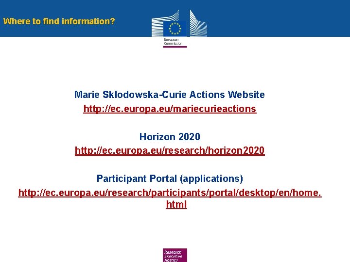 Where to find information? Marie Skłodowska-Curie Actions Website http: //ec. europa. eu/mariecurieactions Horizon 2020