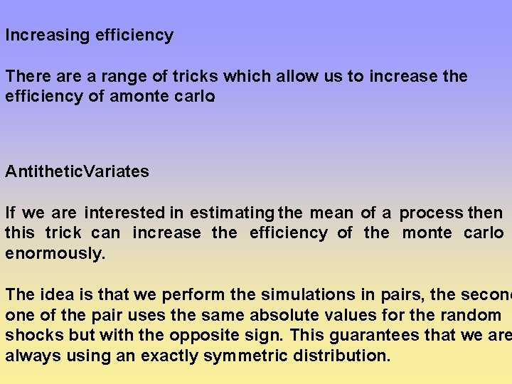 Increasing efficiency There a range of tricks which allow us to increase the efficiency