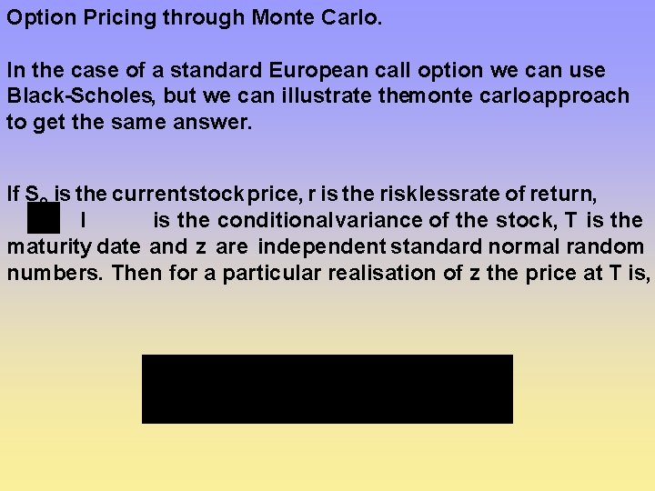 Option Pricing through Monte Carlo. In the case of a standard European call option