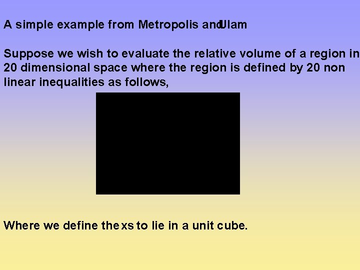 A simple example from Metropolis and Ulam Suppose we wish to evaluate the relative