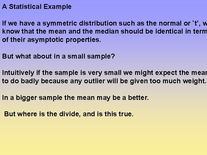 A Statistical Example If we have a symmetric distribution such as the normal or