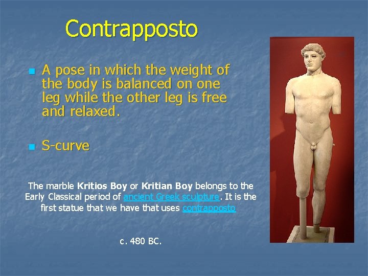 Contrapposto n n A pose in which the weight of the body is balanced