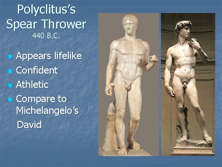 Polyclitus’s Spear Thrower 440 B. C. Appears lifelike n Confident n Athletic n Compare