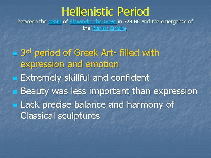 Hellenistic Period between the death of Alexander the Great in 323 BC and the