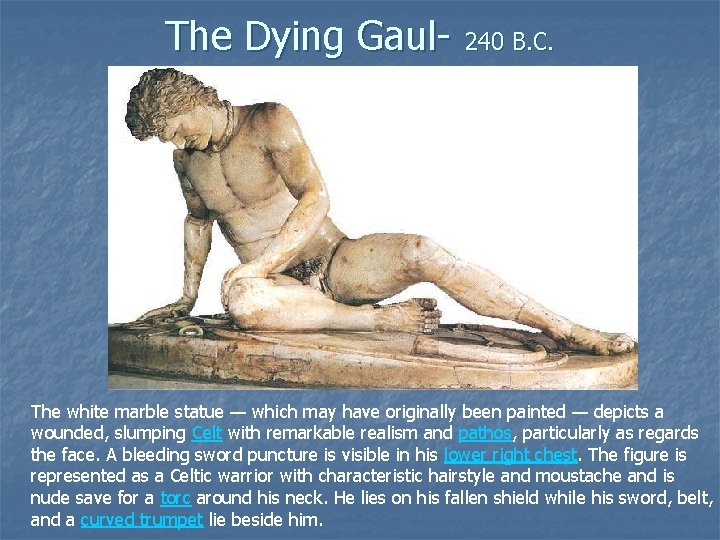 The Dying Gaul- 240 B. C. The white marble statue — which may have