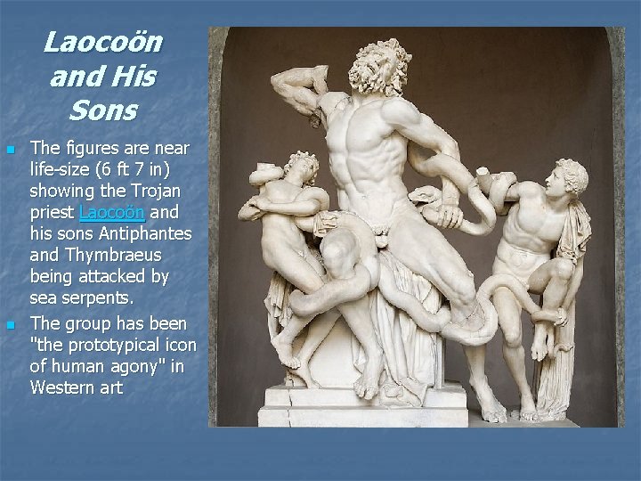 Laocoön and His Sons n n The figures are near life-size (6 ft 7