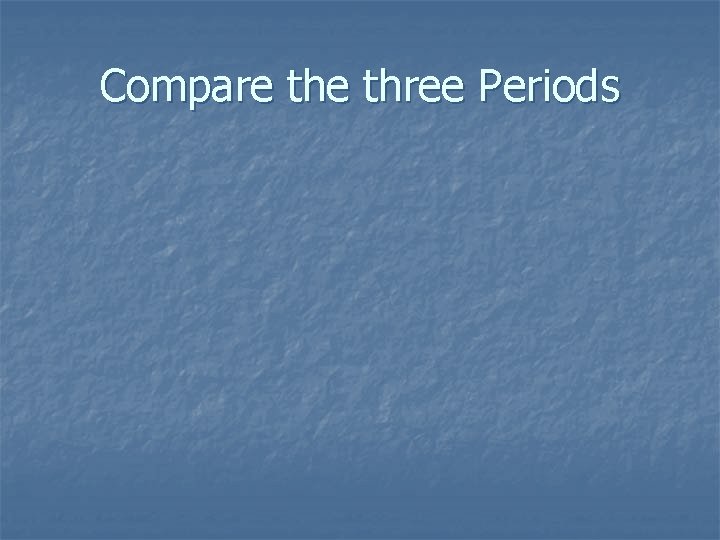 Compare three Periods 