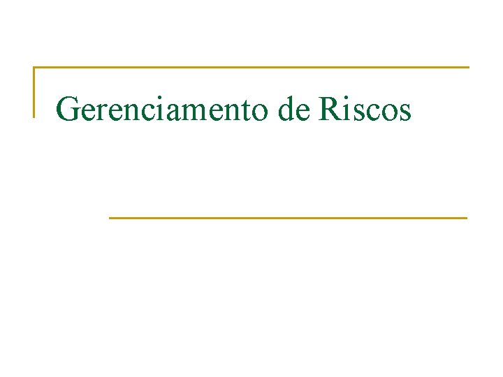 Gerenciamento de Riscos 