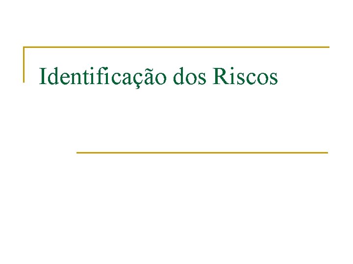 Identificação dos Riscos 