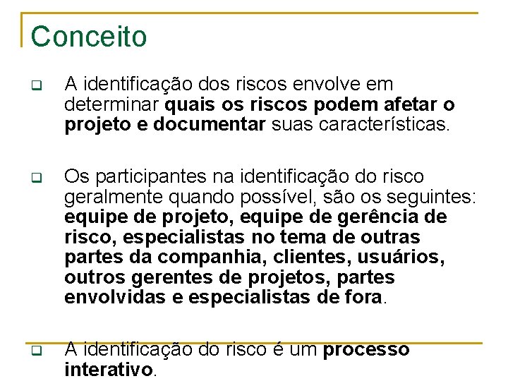 Conceito q A identificação dos riscos envolve em determinar quais os riscos podem afetar