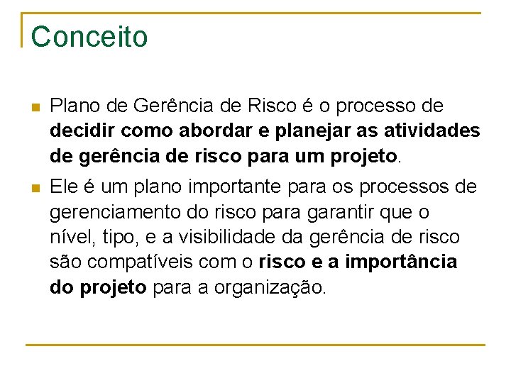 Conceito n Plano de Gerência de Risco é o processo de decidir como abordar