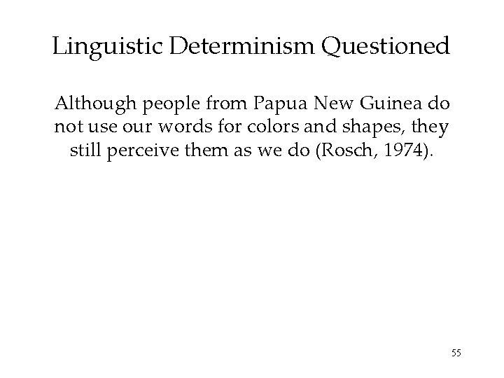 Linguistic Determinism Questioned Although people from Papua New Guinea do not use our words