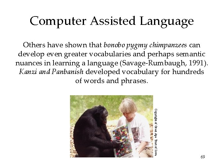 Computer Assisted Language Others have shown that bonobo pygmy chimpanzees can develop even greater