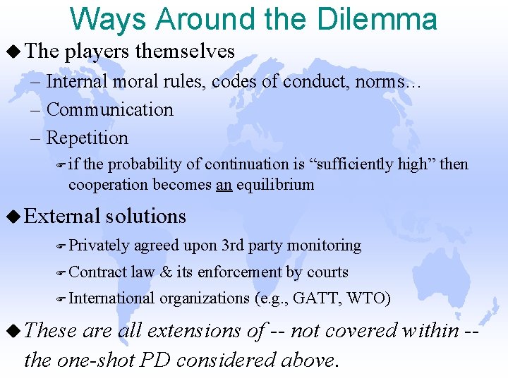 Ways Around the Dilemma u The players themselves – Internal moral rules, codes of
