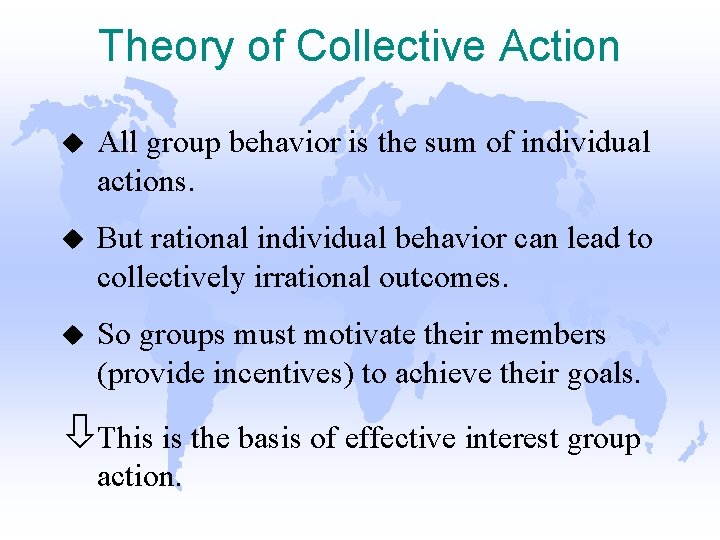 Theory of Collective Action u All group behavior is the sum of individual actions.