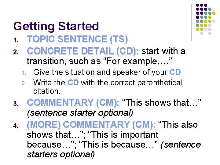 Getting Started TOPIC SENTENCE (TS) CONCRETE DETAIL (CD): start with a transition, such as