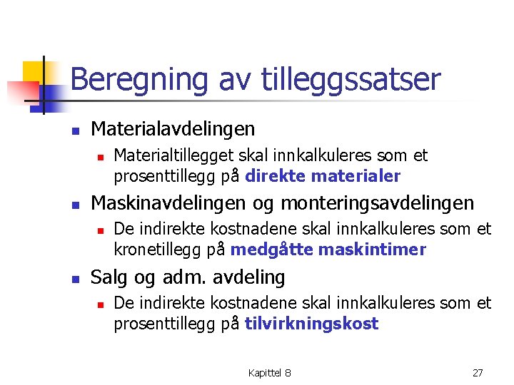 Beregning av tilleggssatser n Materialavdelingen n n Maskinavdelingen og monteringsavdelingen n n Materialtillegget skal