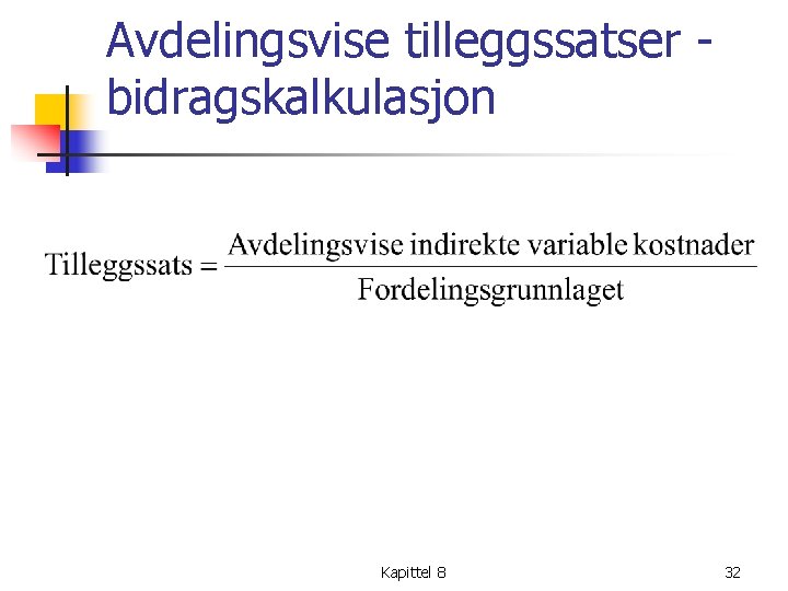 Avdelingsvise tilleggssatser bidragskalkulasjon Kapittel 8 32 